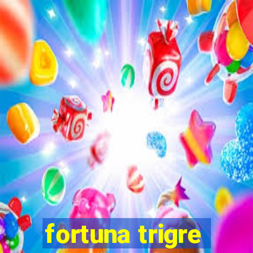 fortuna trigre