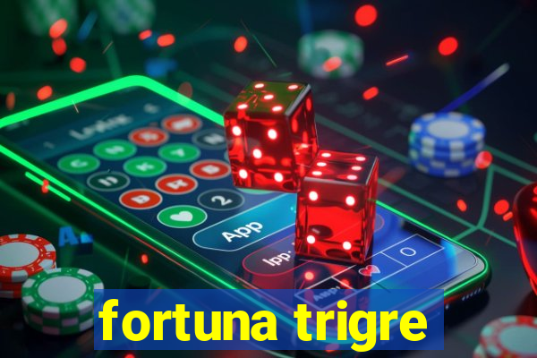 fortuna trigre