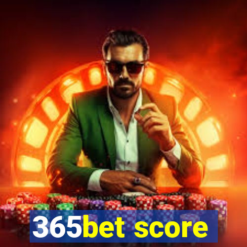 365bet score