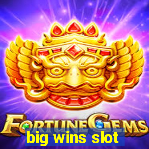 big wins slot