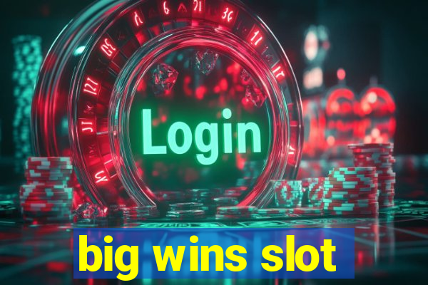 big wins slot