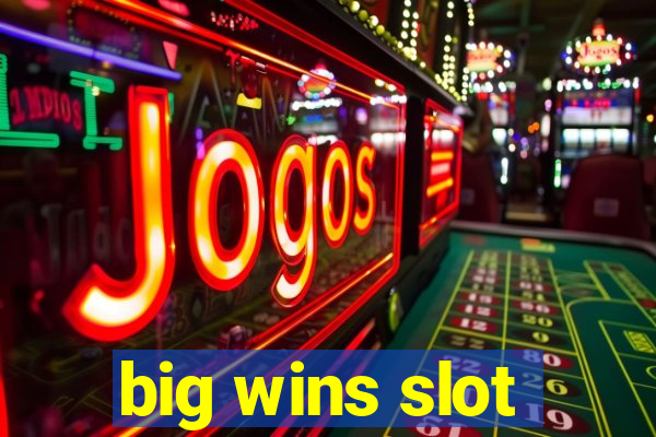 big wins slot