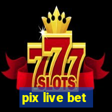 pix live bet