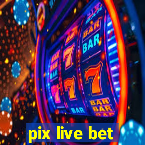 pix live bet