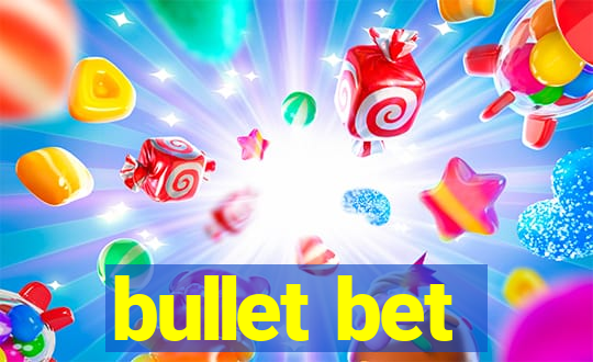 bullet bet