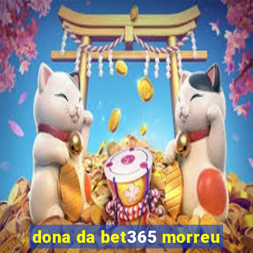 dona da bet365 morreu