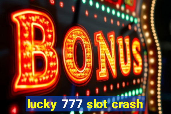 lucky 777 slot crash