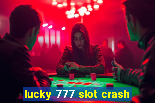 lucky 777 slot crash