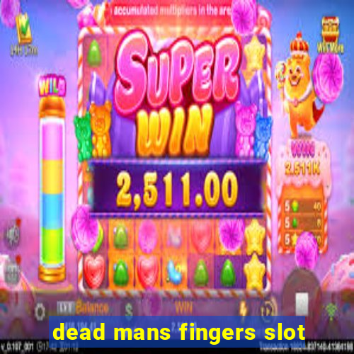 dead mans fingers slot