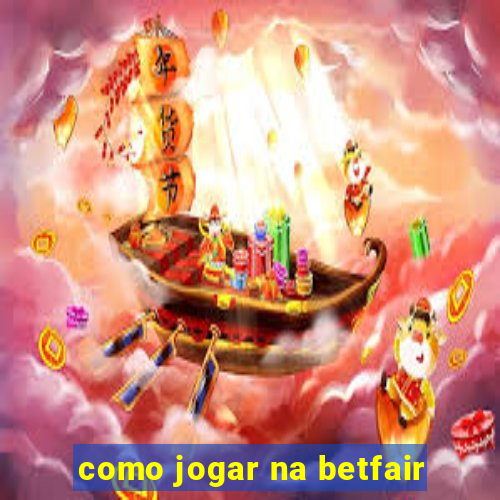 como jogar na betfair