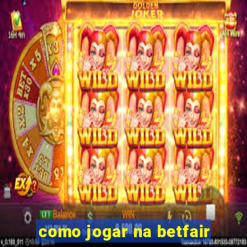 como jogar na betfair