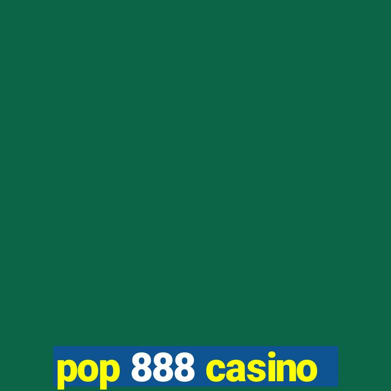 pop 888 casino