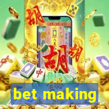 bet making