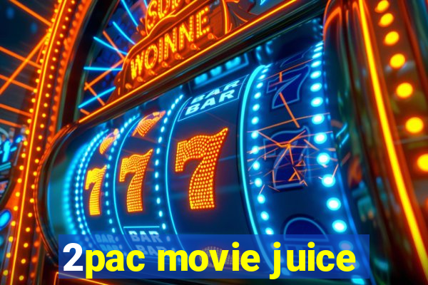 2pac movie juice