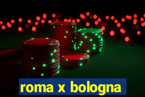 roma x bologna