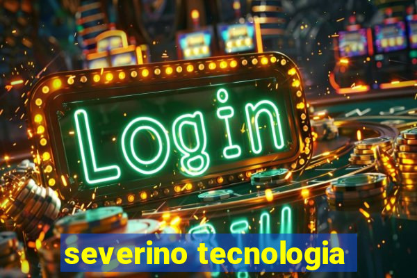 severino tecnologia