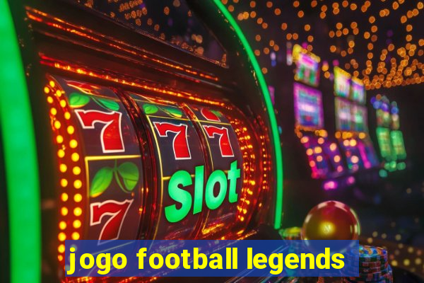 jogo football legends