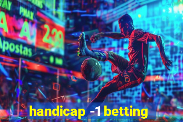 handicap -1 betting