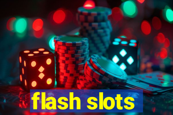 flash slots