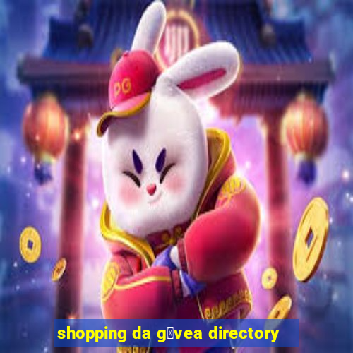 shopping da g谩vea directory