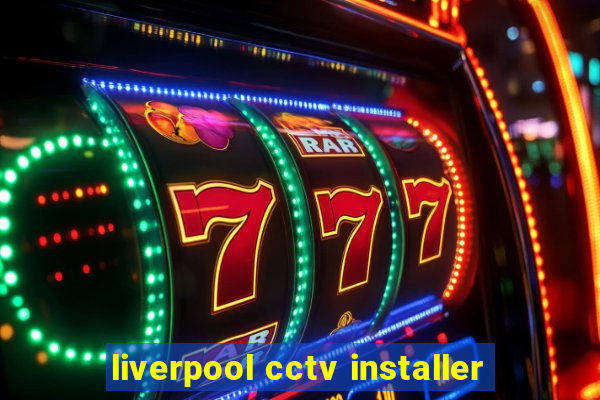 liverpool cctv installer