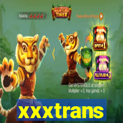 xxxtrans