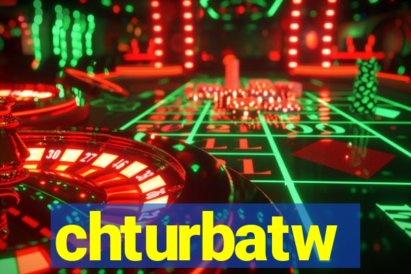 chturbatw