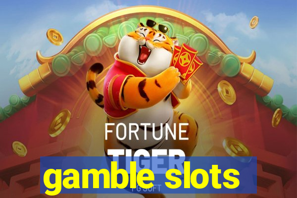 gamble slots