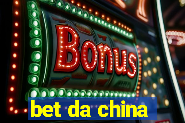 bet da china