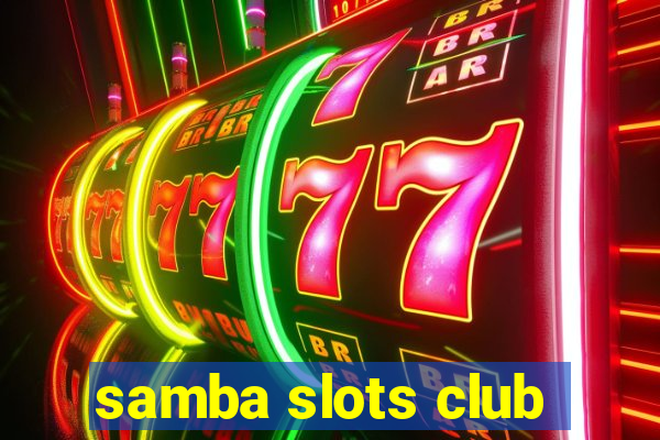 samba slots club