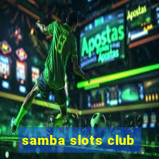 samba slots club