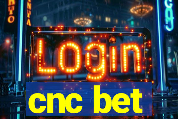 cnc bet