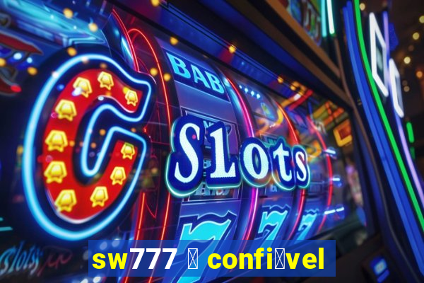 sw777 茅 confi谩vel