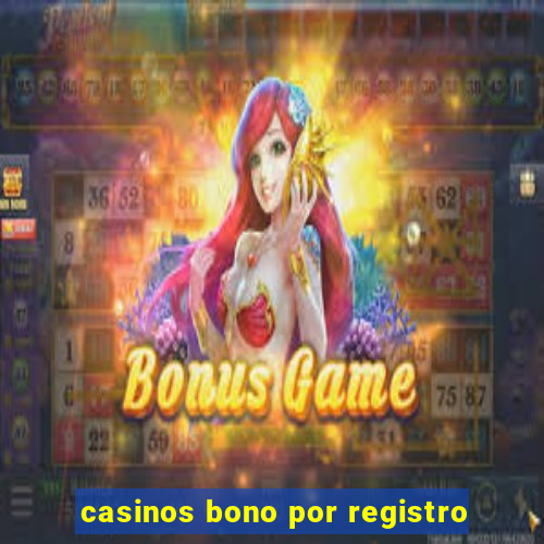 casinos bono por registro