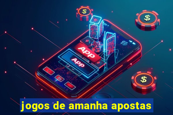 jogos de amanha apostas