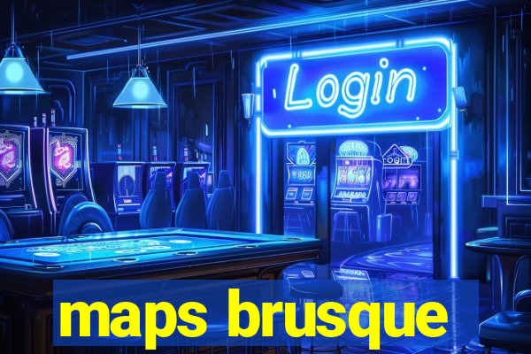 maps brusque