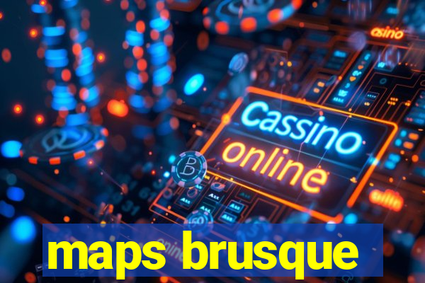 maps brusque