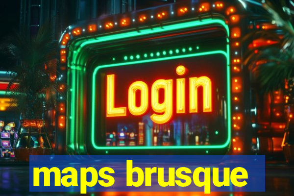 maps brusque