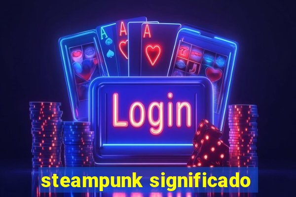 steampunk significado