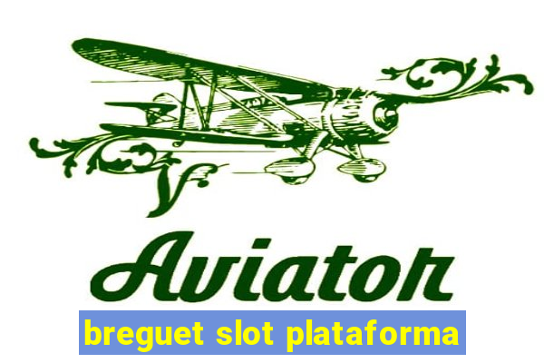 breguet slot plataforma