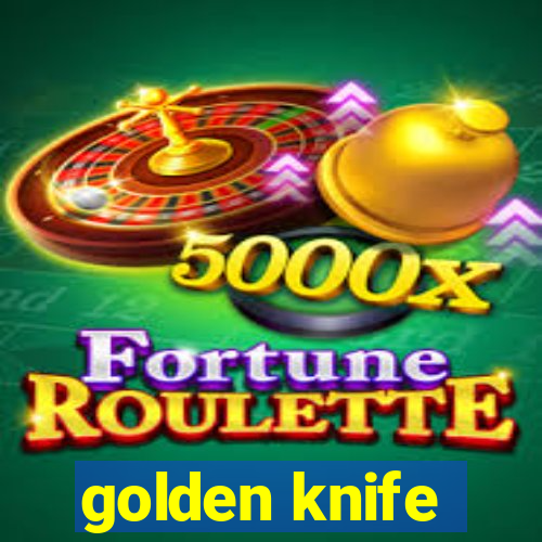 golden knife