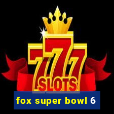 fox super bowl 6