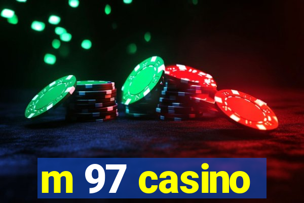 m 97 casino