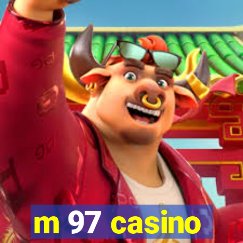 m 97 casino