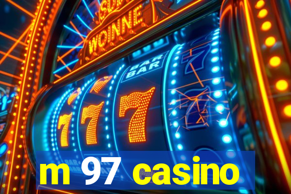 m 97 casino