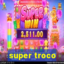 super troco