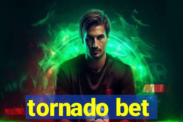 tornado bet