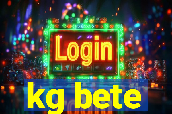 kg bete