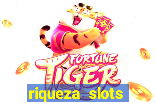 riqueza slots dinheiro real