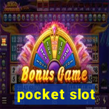 pocket slot